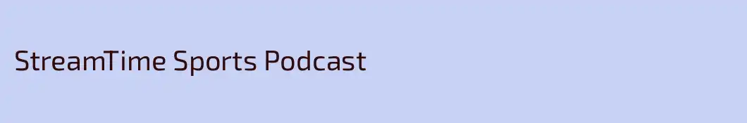 StreamTime Sports Podcast